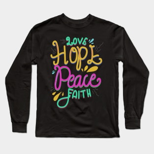 Love Hope Peace and Faith Long Sleeve T-Shirt